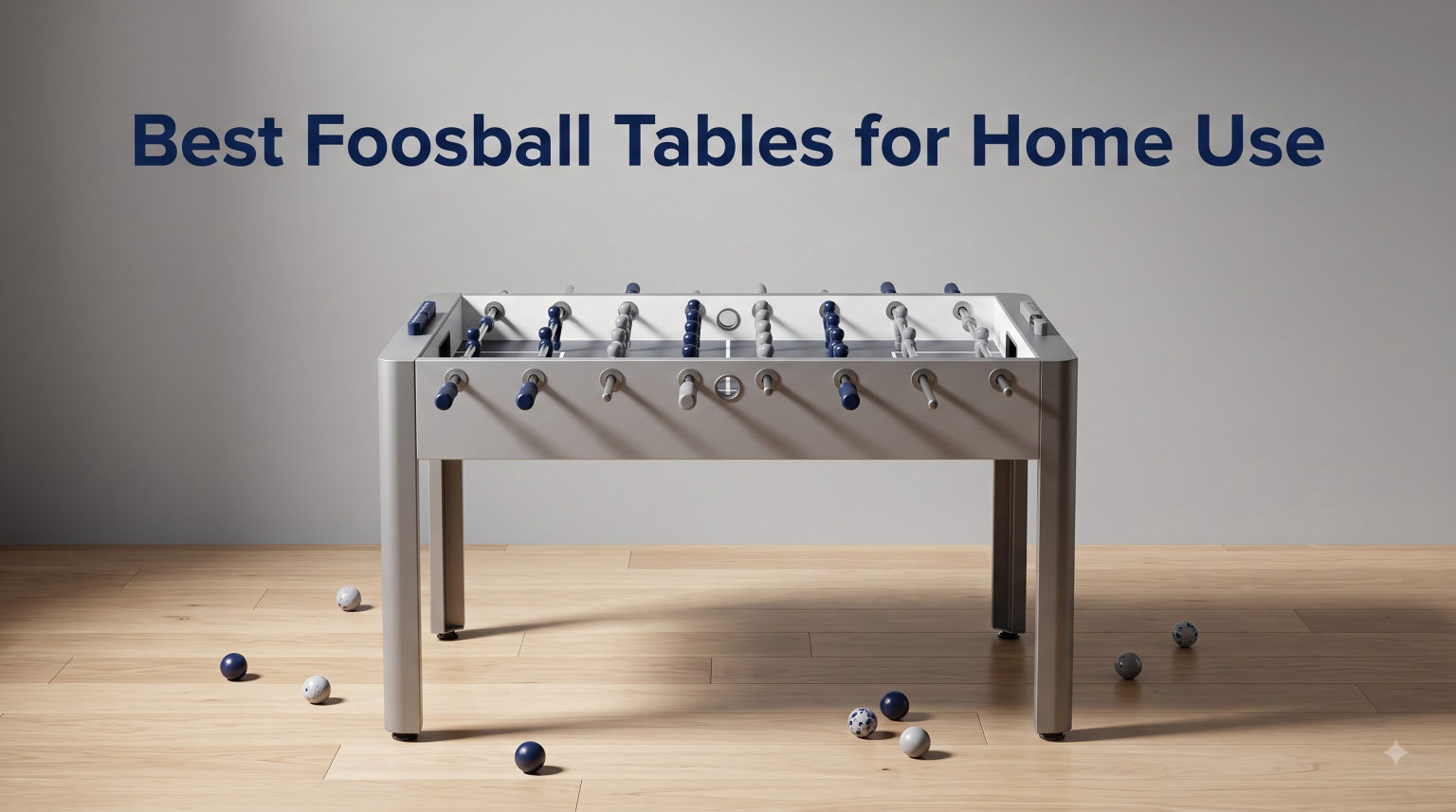 Best Foosball Tables for Home Use