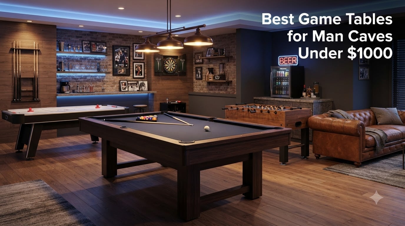 Best Game Tables for Man Caves Under $1000