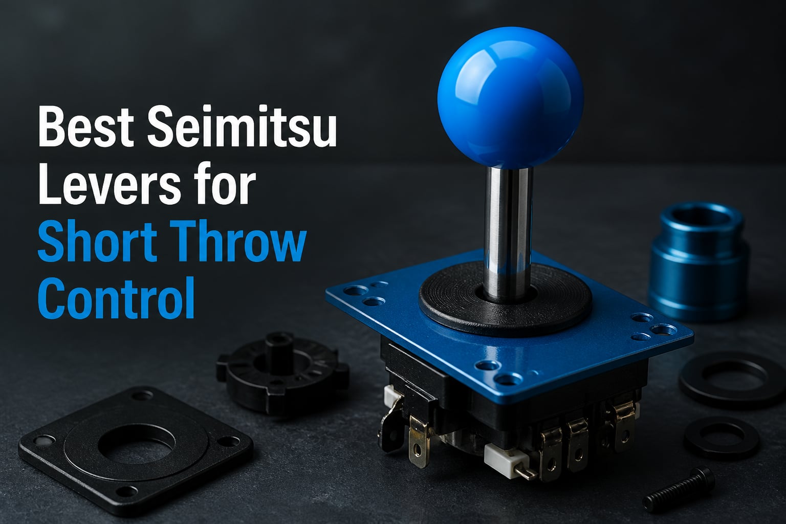 Best Seimitsu Levers for Short Throw Control