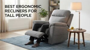 best ergonomic recliners for tall people