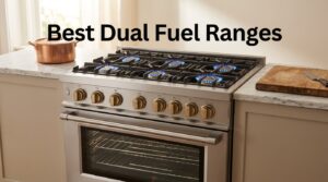 Best Dual Fuel Ranges
