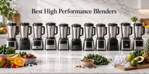 Best High Performance Blenders