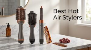 Best Hot Air Stylers