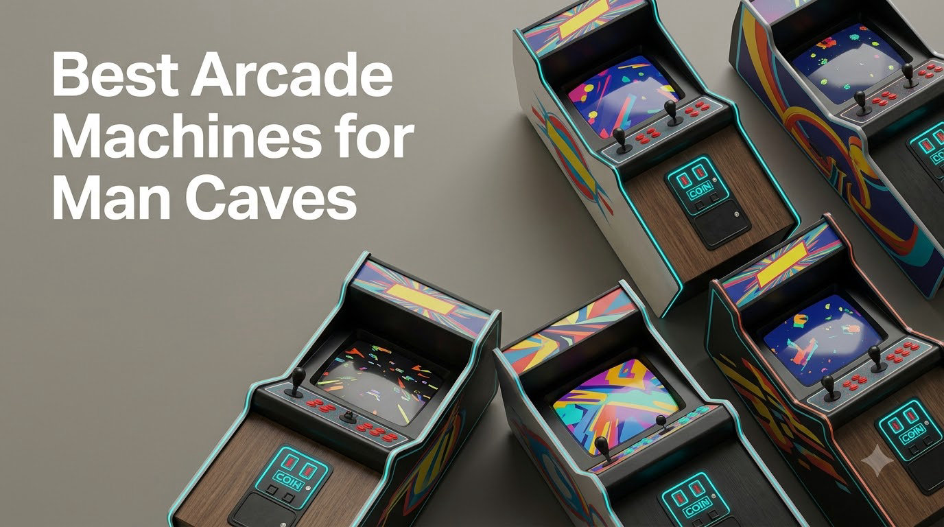 Best Arcade Machines for Man Caves