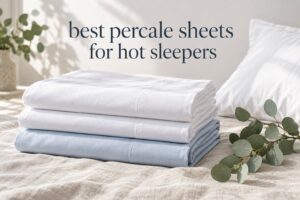 best percale sheets for hot sleepers