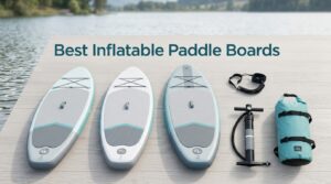 Best Inflatable Paddle Boards